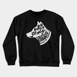 Dogs Are My Favorite Kind Of People Crewneck Sweatshirt